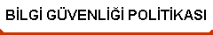 BİLGİ GÜVENLİĞİ POLİTİKASI